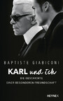 Karl und ich - Die Geschichte einer besonderen Freundschaft - Private Einblicke in Karl Lagerfelds Leben - Ich war Freund, Muse und Ziehsohn