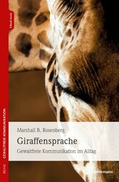 Giraffensprache - Gewaltfreie Kommunikation im Alltag