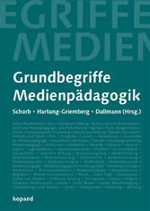 Grundbegriffe Medienpädagogik - 6., neu verfasste Auflage
