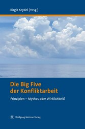 Die Big Five der Konfliktarbeit - Prinzipien - Mythos oder Wirklichkeit?